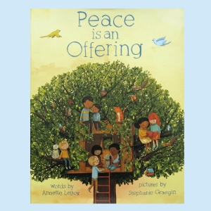 The beautiful picture book Peace is an Offering celebrates how to share peaceful acts with friends.